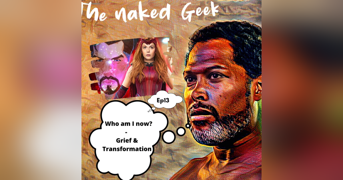 Who Am I Now? - Grief and Transformation Who Am I Now? - Grief and Transformation