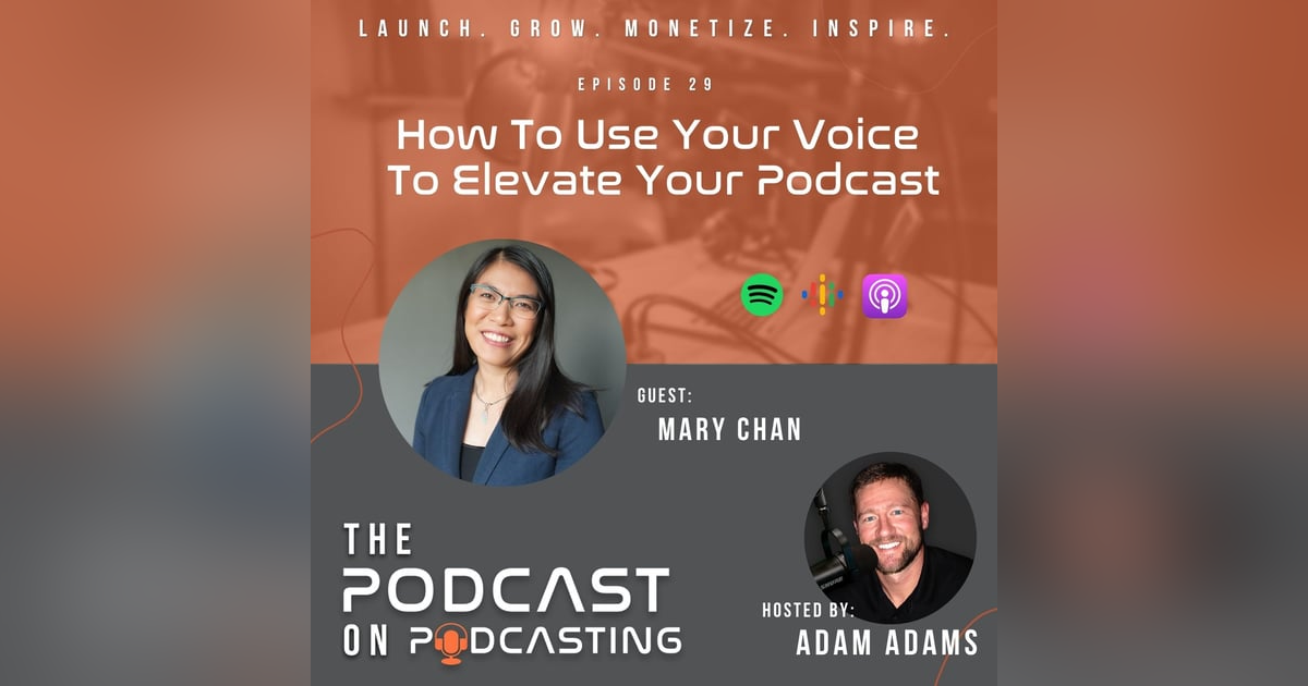 Ep29: How To Use Your Voice To Elevate Your Podcast - Mary Chan Ep29: How To Use Your Voice To Elevate Your Podcast - Mary Chan