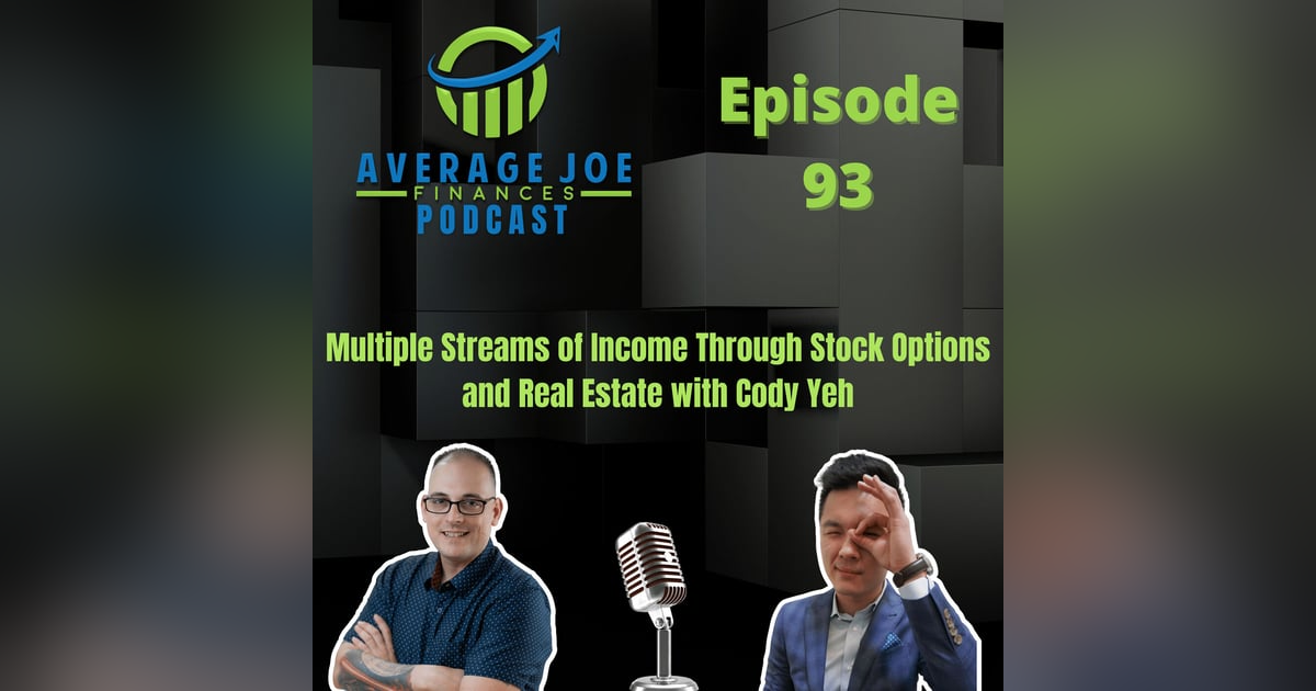 93. Multiple Streams of Income Through Stock Options and Real Estate with Cody Yeh 93. Multiple Streams of Income Through Stock Options and Real Estate with Cody Yeh