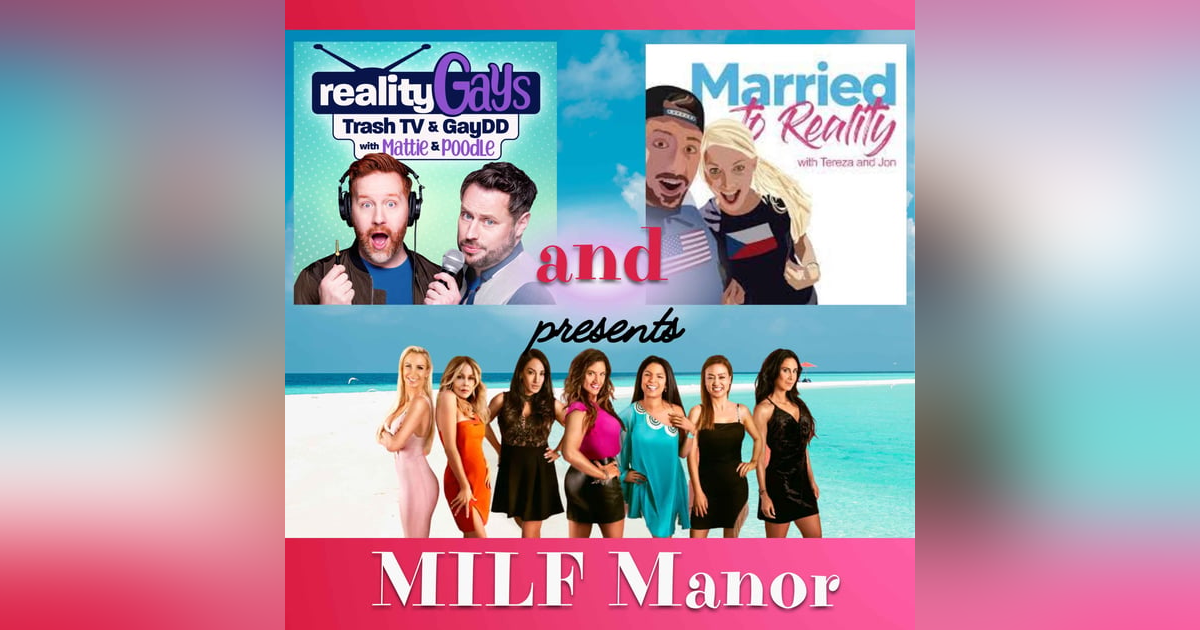 MILF MANOR: Collab with John and Tereza from MARRIED TO REALITY Podcast MILF MANOR: Collab with John and Tereza from MARRIED TO REALITY Podcast