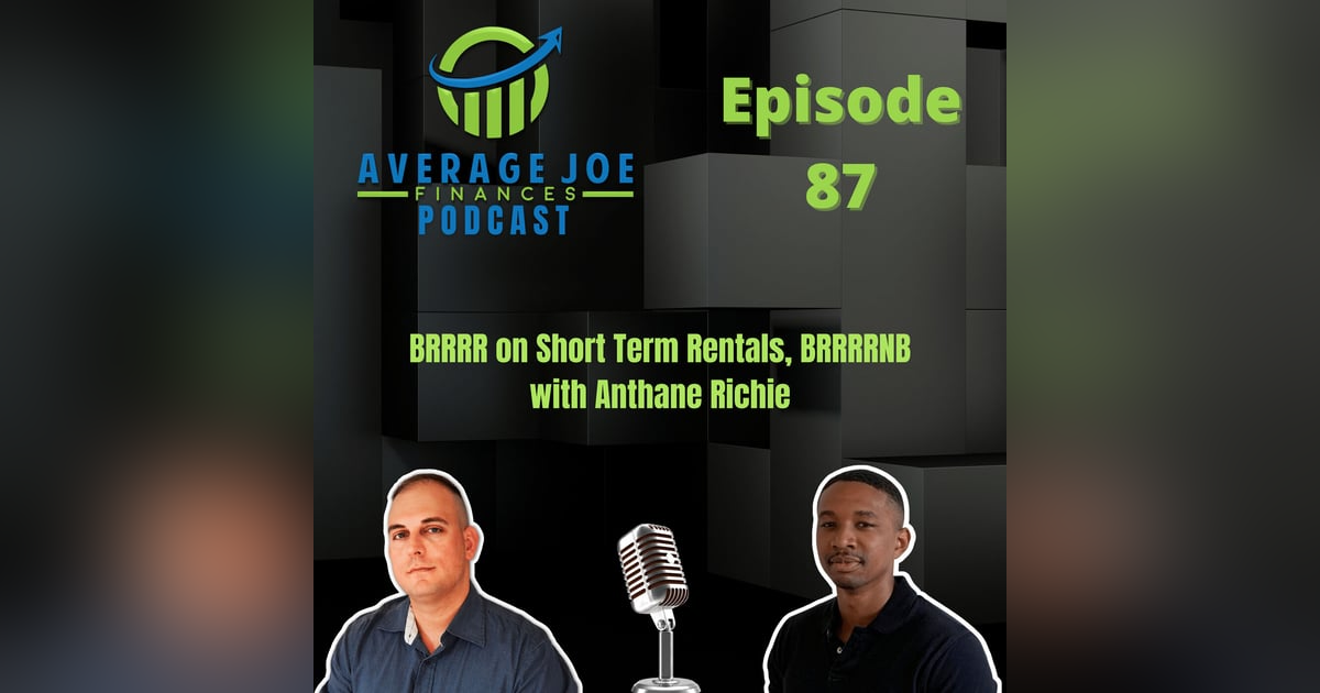 87. BRRRR on Short Term Rentals, BRRRRNB with Anthane Richie 87. BRRRR on Short Term Rentals, BRRRRNB with Anthane Richie