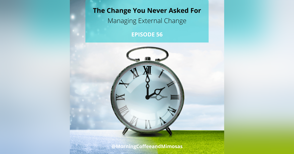 The Change You Never Asked For – Managing External Changes The Change You Never Asked For – Managing External Changes