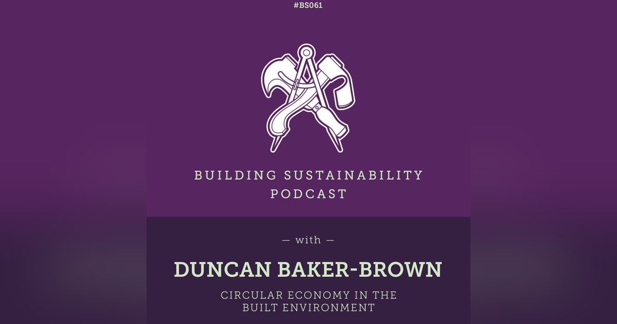 Circular Economy in the Built Environment - Duncan Baker-Brown - BS061 Circular Economy in the Built Environment - Duncan Baker-Brown - BS061