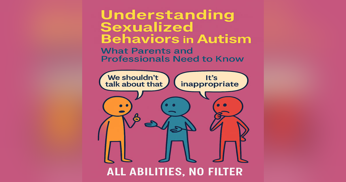 Understanding Sexualized Behaviors in Autism: What Parents and Professionals Need to Know Understanding Sexualized Behaviors in Autism: What Parents and Professionals Need to Know