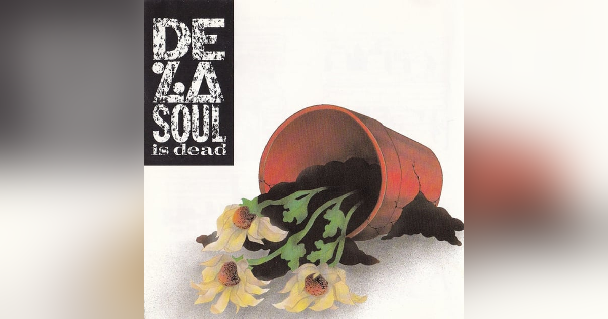 De La Soul-De La Soul Is Dead (1991): "The Hippies Strike Back" De La Soul-De La Soul Is Dead (1991): "The Hippies Strike Back"