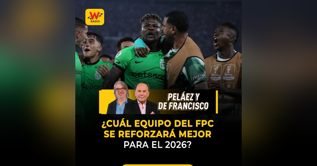 ¿Cuál equipo del FPC se reforzará mejor para el 2026? ¿Cuál equipo del FPC se reforzará mejor para el 2026?
