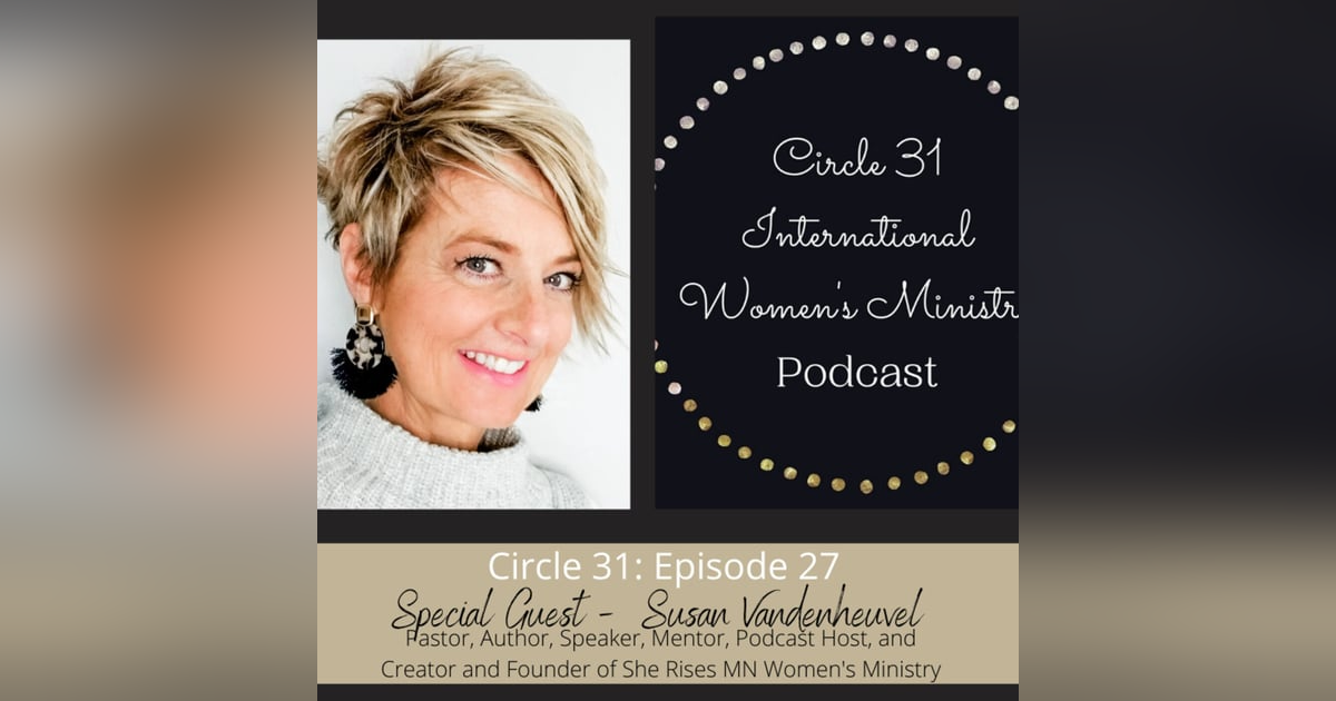 Episode 27: She Rises with Susan Vandenheuvel Episode 27: She Rises with Susan Vandenheuvel