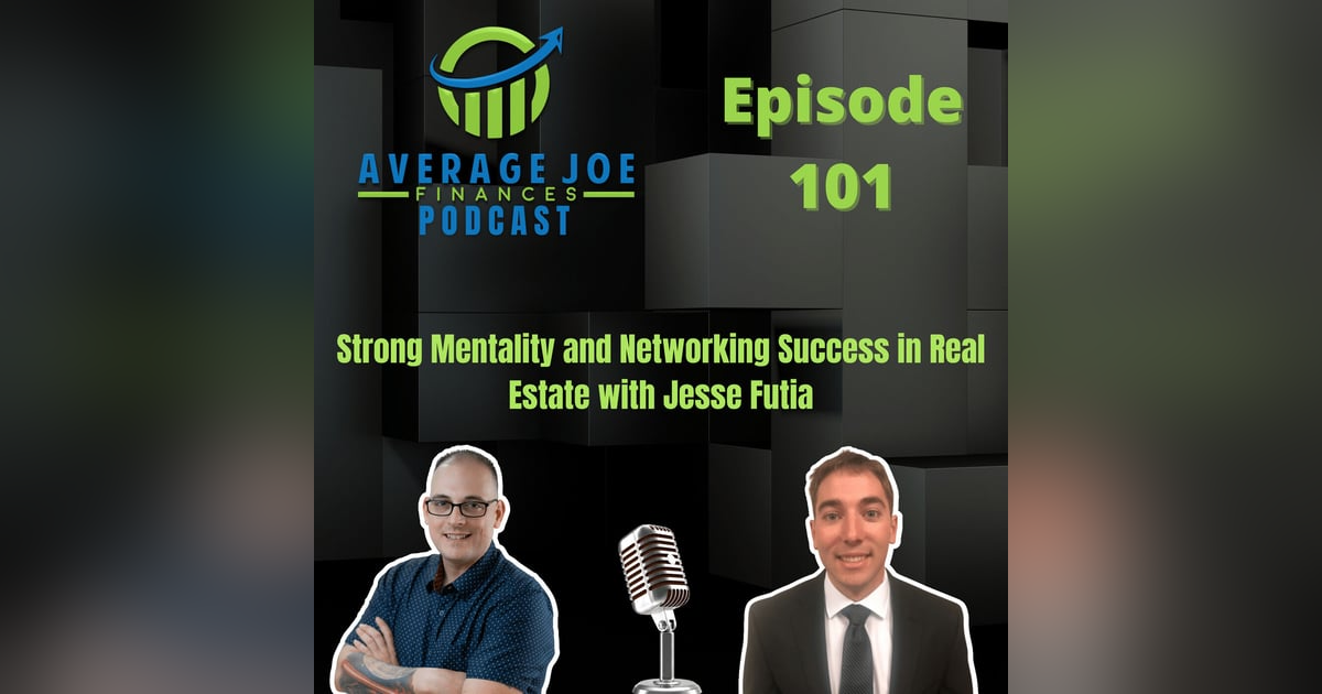 101. Strong Mentality and Networking Success in Real Estate with Jesse Futia 101. Strong Mentality and Networking Success in Real Estate with Jesse Futia
