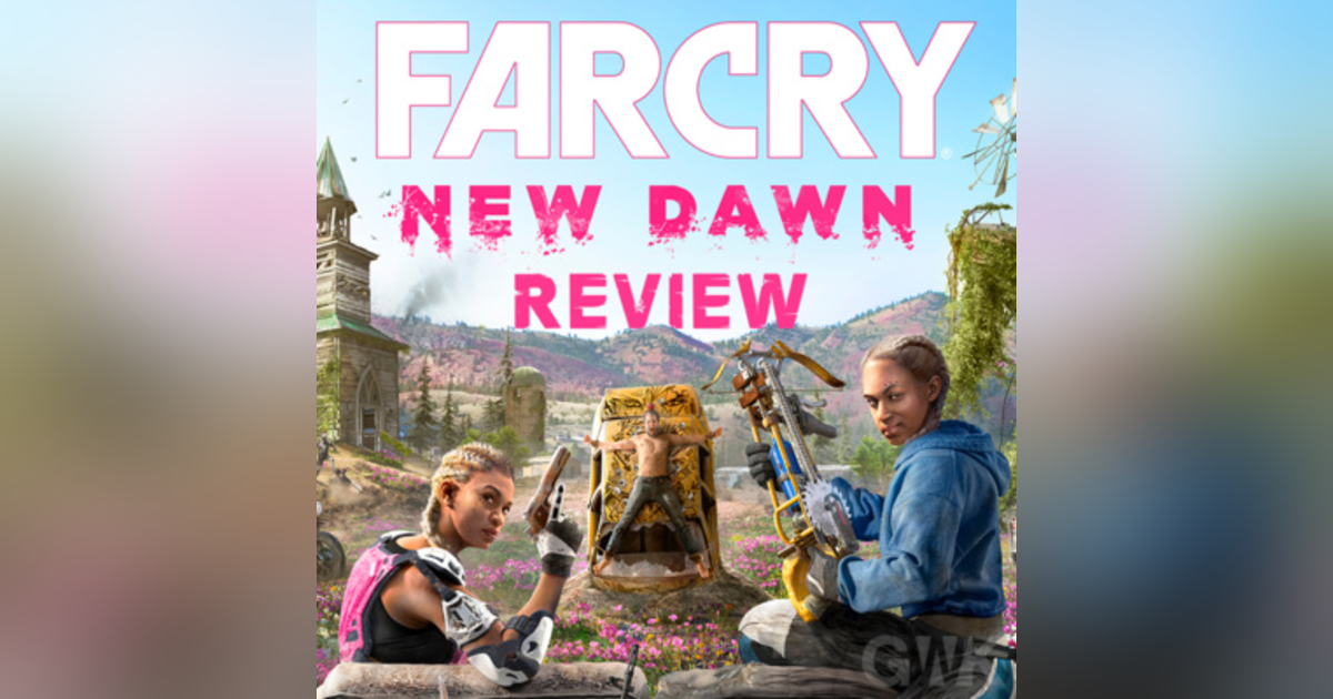 REVIEW: Ubisoft's Far Cry New Dawn REVIEW: Ubisoft's Far Cry New Dawn