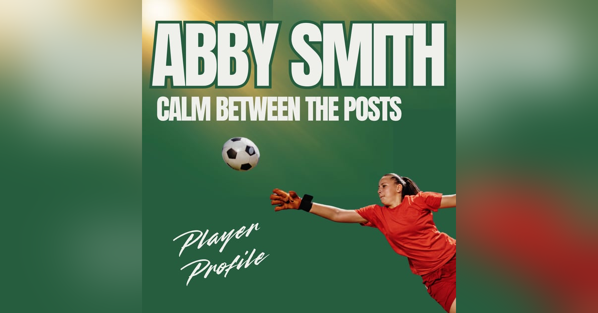 Abby Smith: Stability Between the Posts Abby Smith: Stability Between the Posts