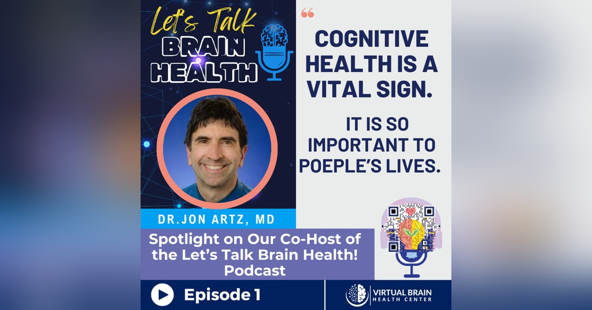 Spotlight on Our Co-Host in Brain Health- Dr. Jon Artz, MD Spotlight on Our Co-Host in Brain Health- Dr. Jon Artz, MD