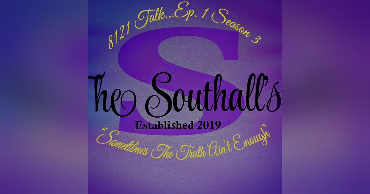 8121 Talk...Ep1 Season 3..."Sometimes the truth ain't enough" 8121 Talk...Ep1 Season 3..."Sometimes the truth ain't enough"