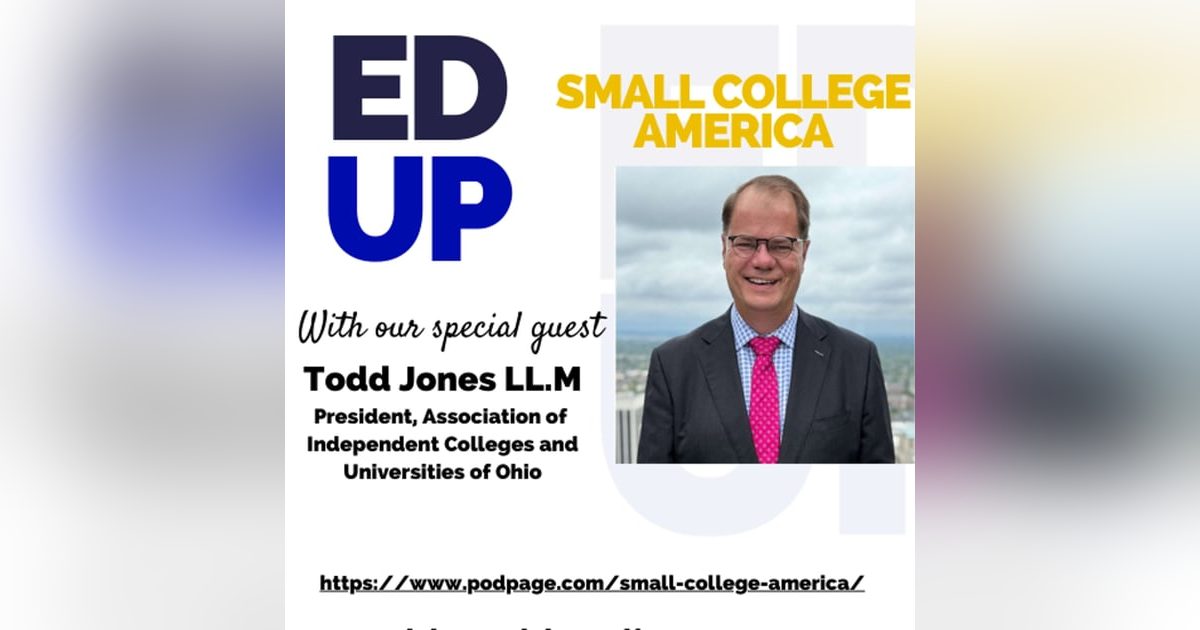 Small College America - Todd Jones, President and General Counsel, AICUO Small College America - Todd Jones, President and General Counsel, AICUO