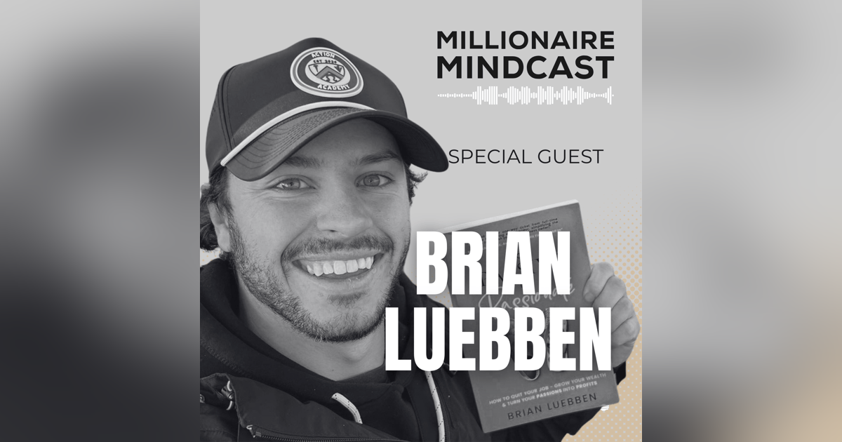 From Quitting A $250,000/Year Job To Building Multiple 7 Figure Businesses While Traveling The World | Brian Luebben From Quitting A $250,000/Year Job To Building Multiple 7 Figure Businesses While Traveling The World | Brian Luebben