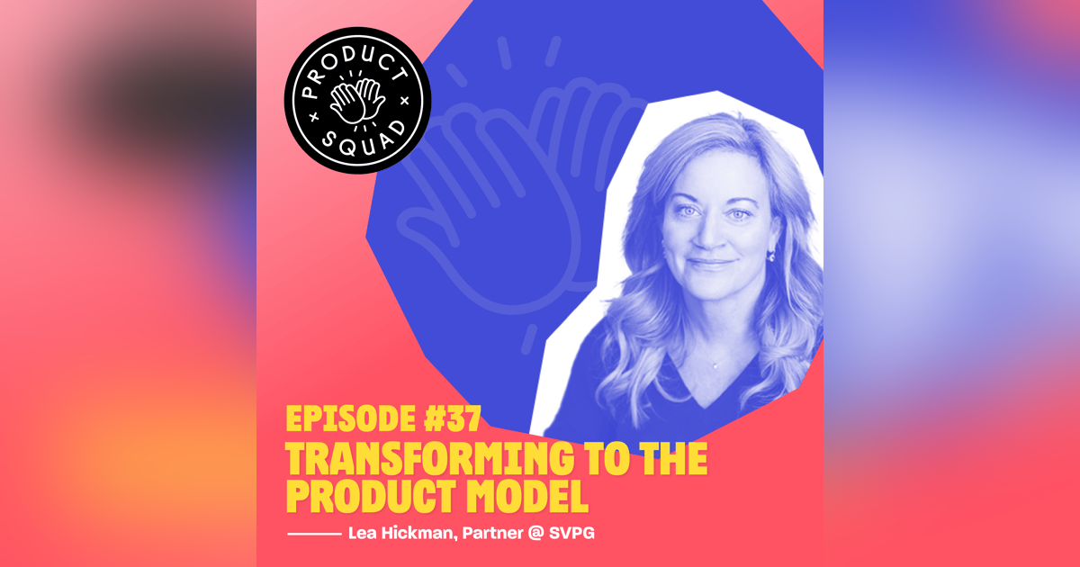 #37 🇺🇸 Transforming to the product model - Lea Hickman (SVPG, Invision, Adobe) #37 🇺🇸 Transforming to the product model - Lea Hickman (SVPG, Invision, Adobe)