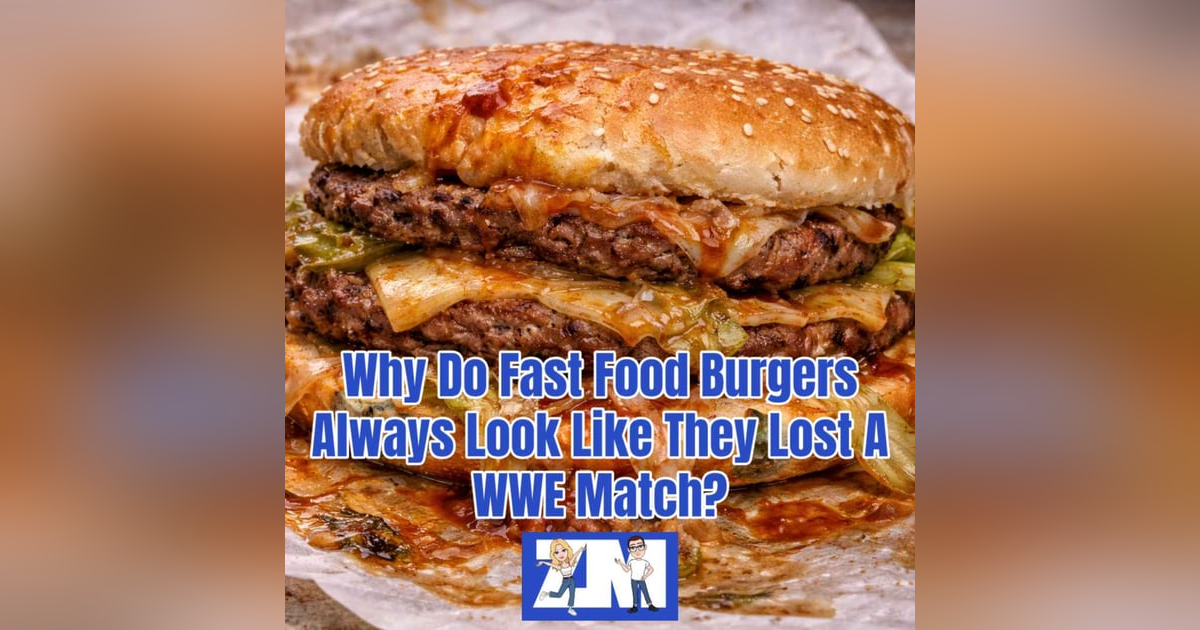 Why Do Fast Food Burgers Always Look Like They Lost A WWE Fight? Why Do Fast Food Burgers Always Look Like They Lost A WWE Fight?