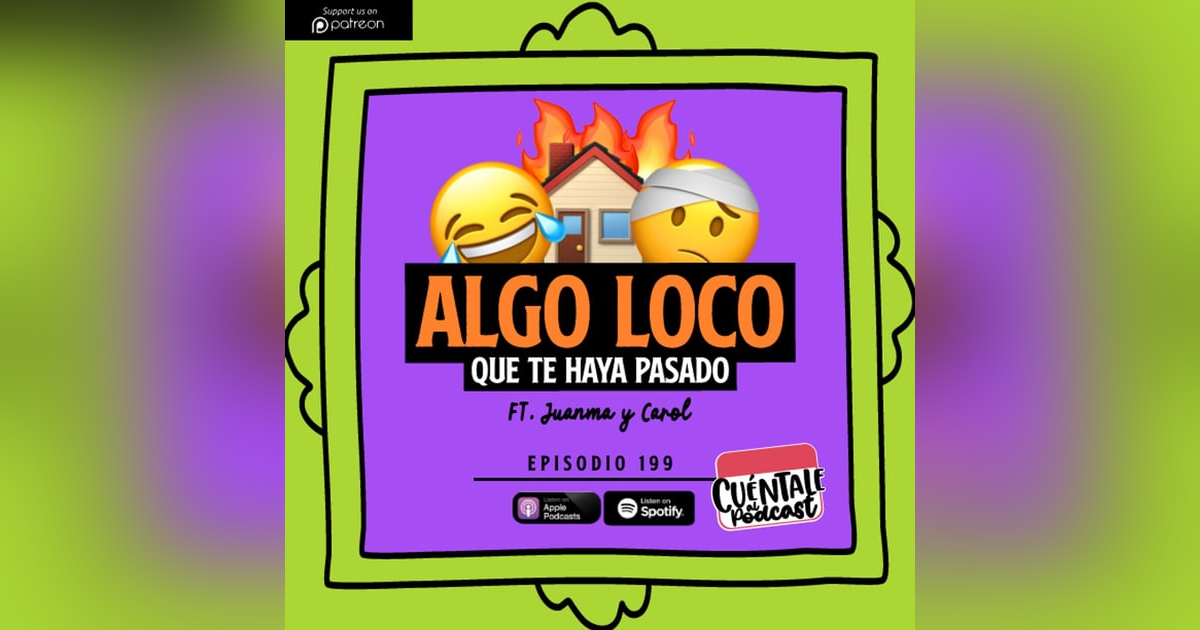199. Algo LOCO que te haya pasado (Ft. Juanma & Carol) 199. Algo LOCO que te haya pasado (Ft. Juanma & Carol)