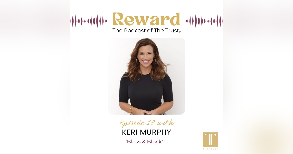 “Bless & Block” with Keri Murphy – Reward Podcast Episode 19 “Bless & Block” with Keri Murphy – Reward Podcast Episode 19