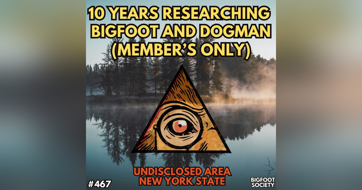 10 Years of Bigfoot Encounters in Southern New York with Gene (Members Only) 10 Years of Bigfoot Encounters in Southern New York with Gene (Members Only)