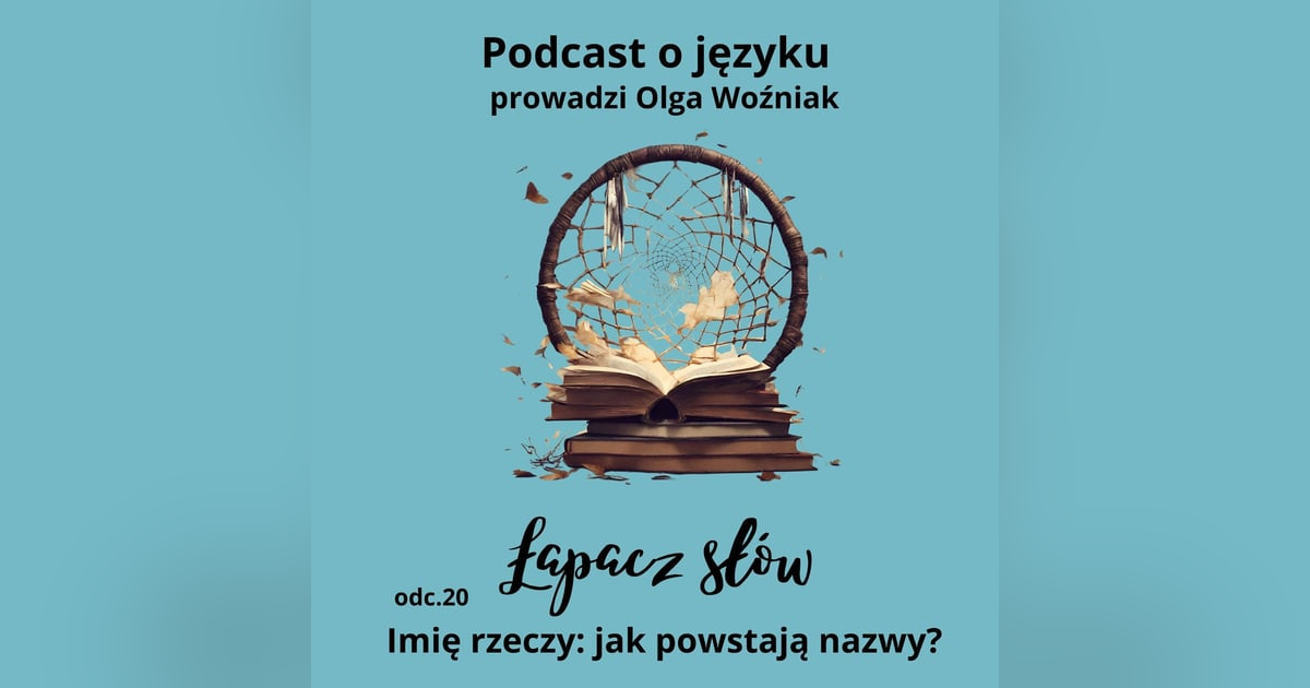 Imię rzeczy: jak powstają nazwy? Imię rzeczy: jak powstają nazwy?