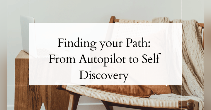 image for Finding Your Path: From Autopilot to Self-Discovery