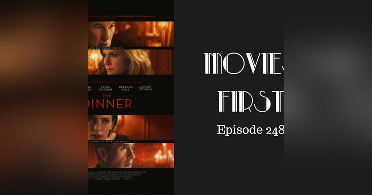 250: The Dinner - Movies First with Alex First Episode 248 250: The Dinner - Movies First with Alex First Episode 248