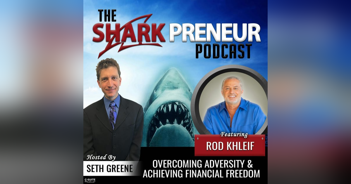 1005: Overcoming Adversity and Achieving Financial Freedom with Rod Khleif 1005: Overcoming Adversity and Achieving Financial Freedom with Rod Khleif