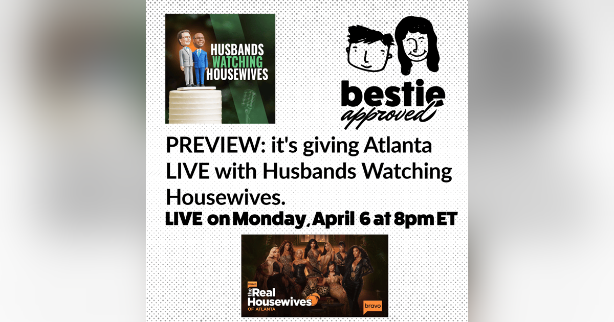 PREVIEW: it's giving Atlanta LIVE with Husbands Watching Housewives. PREVIEW: it's giving Atlanta LIVE with Husbands Watching Housewives.