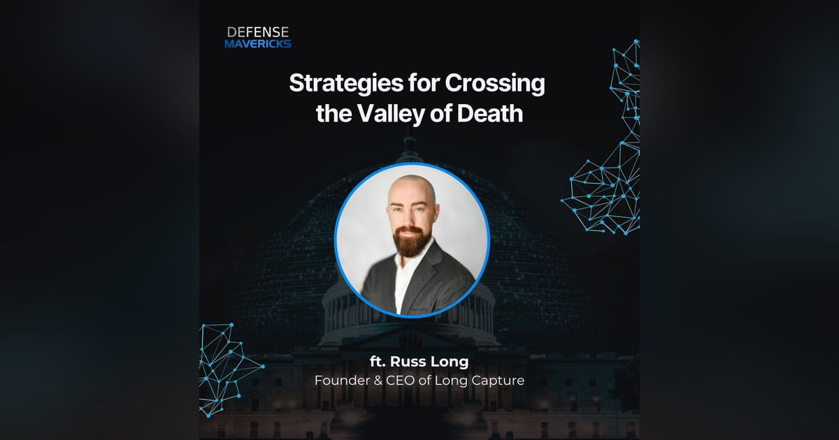 Strategies for Crossing the Valley of Death with Russ Long Strategies for Crossing the Valley of Death with Russ Long