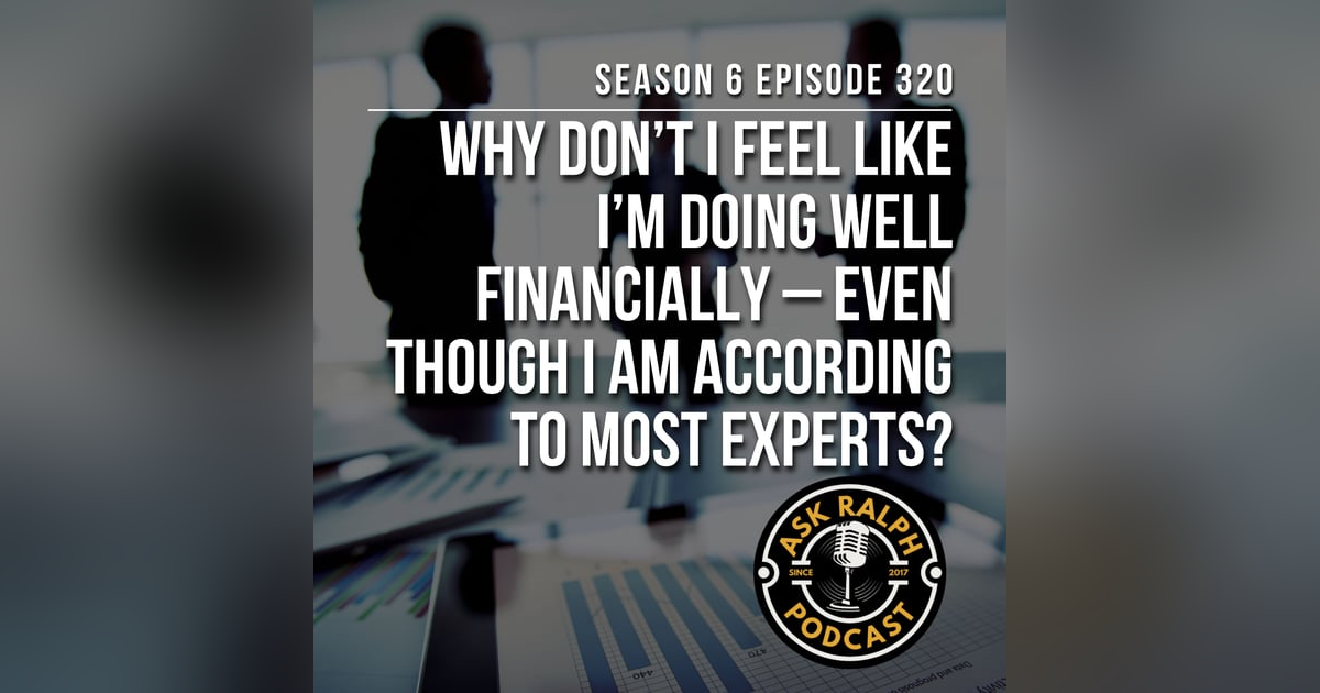 Why don’t I feel like I’m doing well financially – even though I am according to most experts? Why don’t I feel like I’m doing well financially – even though I am according to most experts?