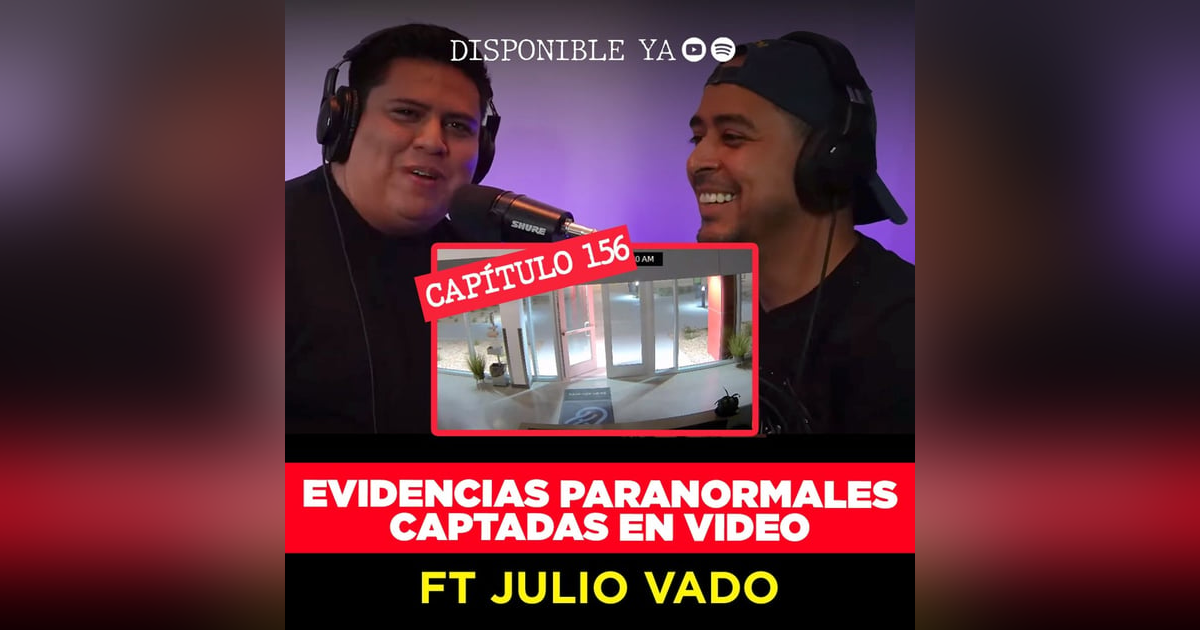 156 | Evidencias Paranormales en una Fábrica: El Escepticismo de Julio Vado 156 | Evidencias Paranormales en una Fábrica: El Escepticismo de Julio Vado