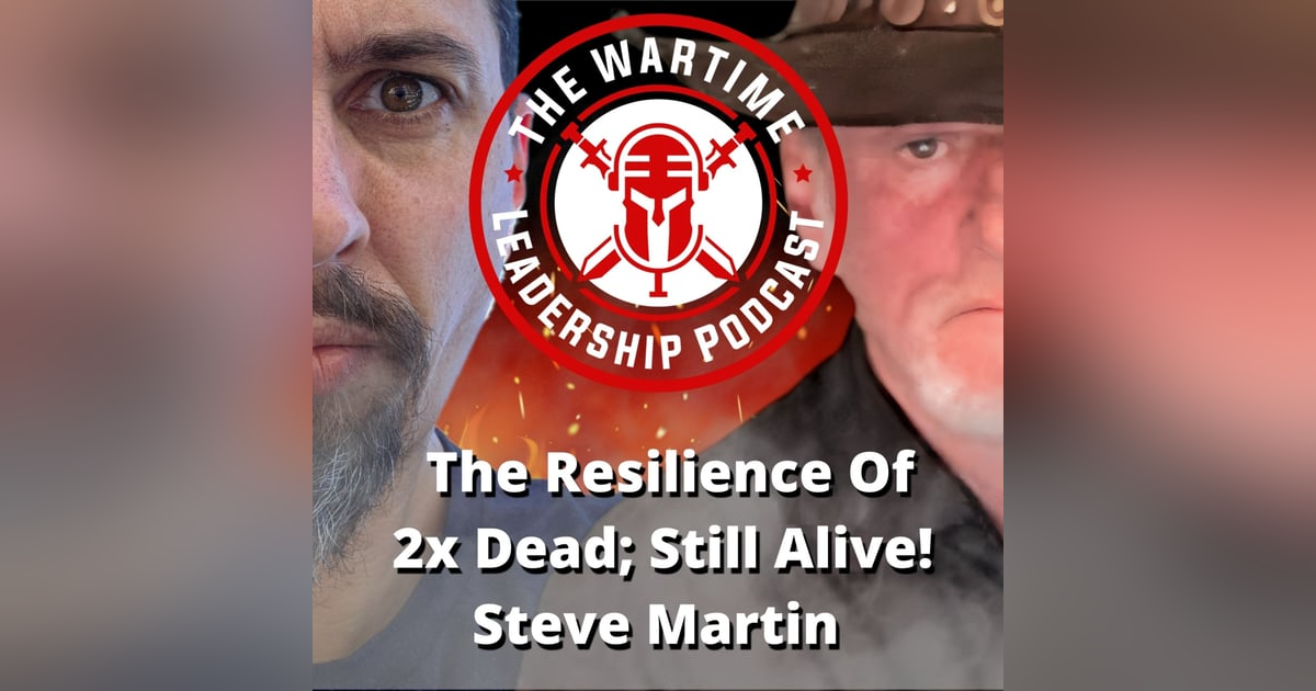 Episode 86: The Resilience of "2x Dead, Still Alive!" Steve Martin Episode 86: The Resilience of "2x Dead, Still Alive!" Steve Martin