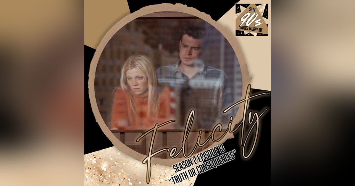 Felicity: Season 2 Episode 13 - Truth or Consequences Felicity: Season 2 Episode 13 - Truth or Consequences