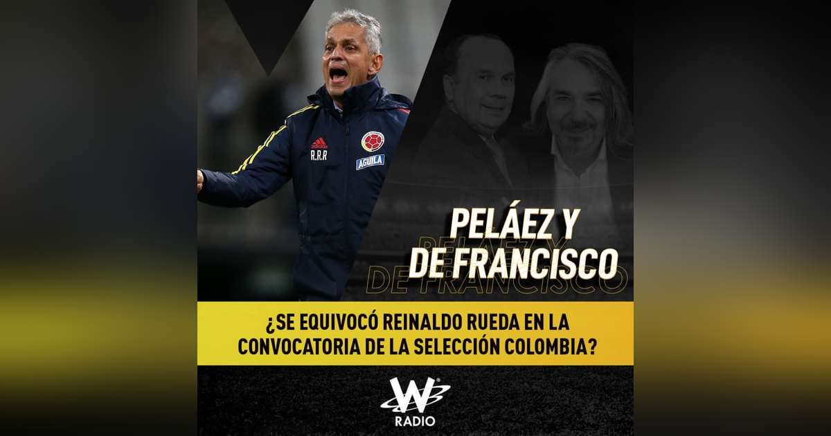 ¿Se equivocó Reinaldo Rueda en la convocatoria de la Selección Colombia? ¿Se equivocó Reinaldo Rueda en la convocatoria de la Selección Colombia?