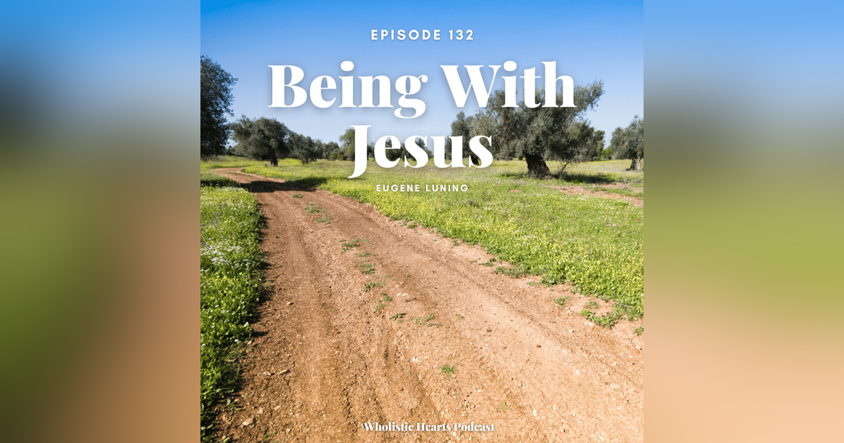132. Being with Jesus Mark 6:1-11 with Eugene Luning 132. Being with Jesus Mark 6:1-11 with Eugene Luning