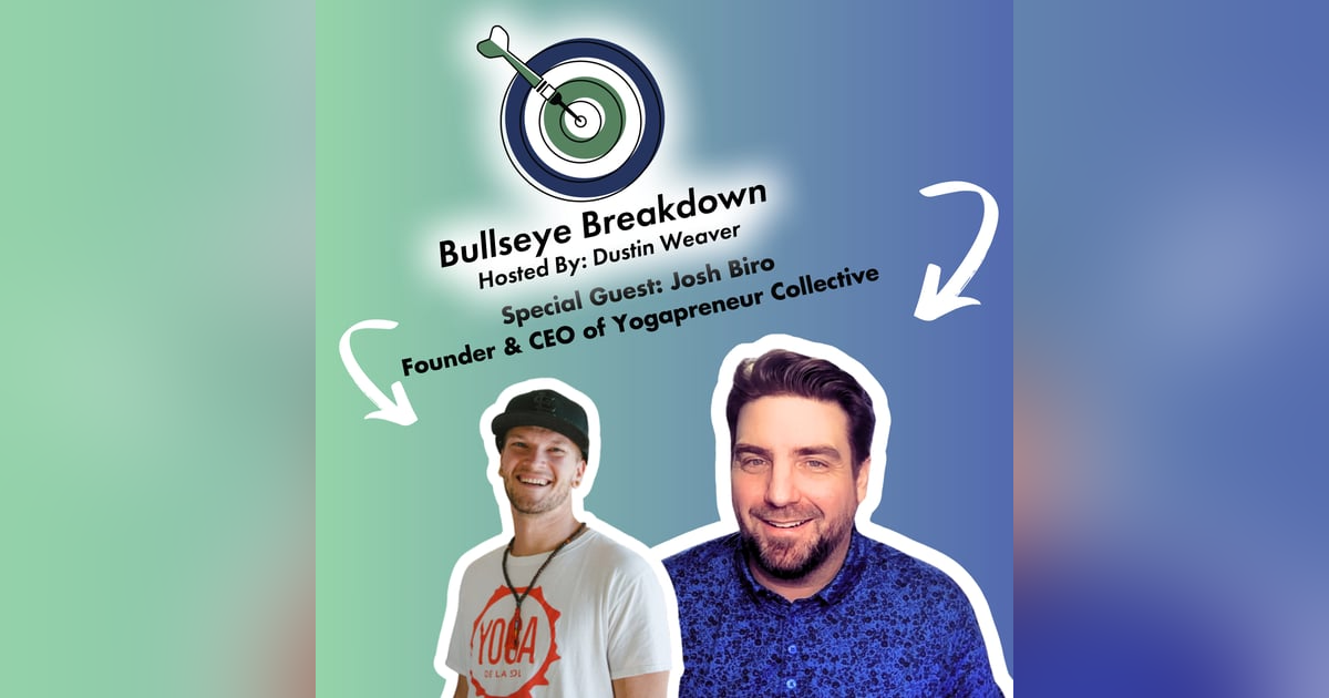 Bullseye Breakdown Ep. 103 - Josh Biro – Escape the Cycle of Sacrifice & Scale Without Burning Out Bullseye Breakdown Ep. 103 - Josh Biro – Escape the Cycle of Sacrifice & Scale Without Burning Out