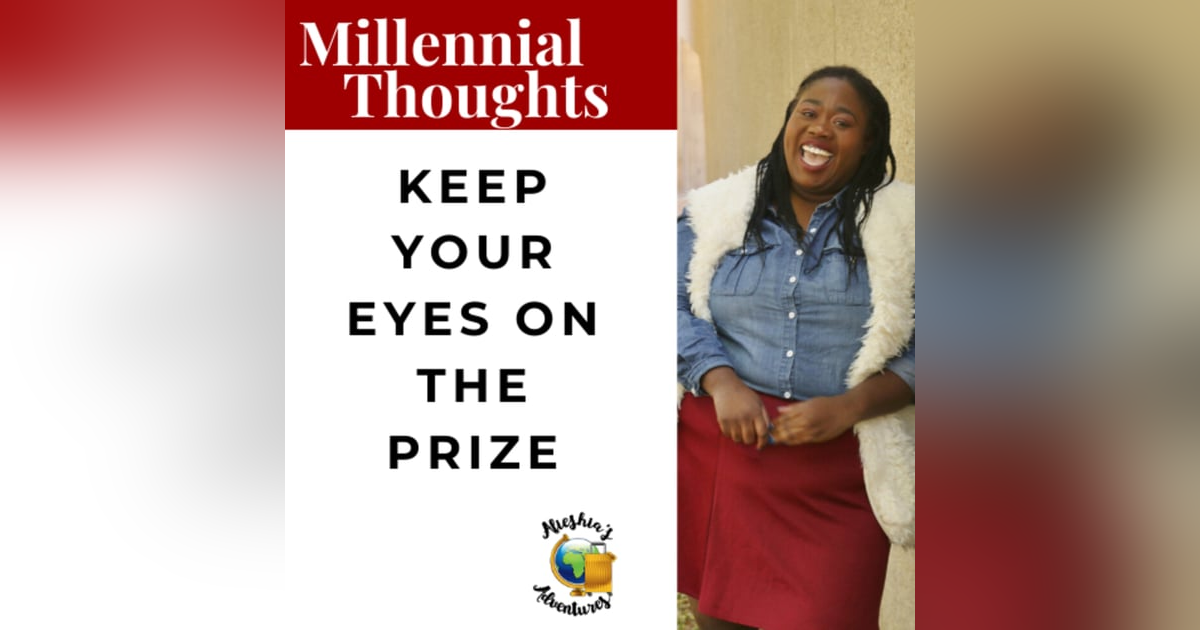 Is a dream to big? Keep your eyes on the prize. Is a dream to big? Keep your eyes on the prize.