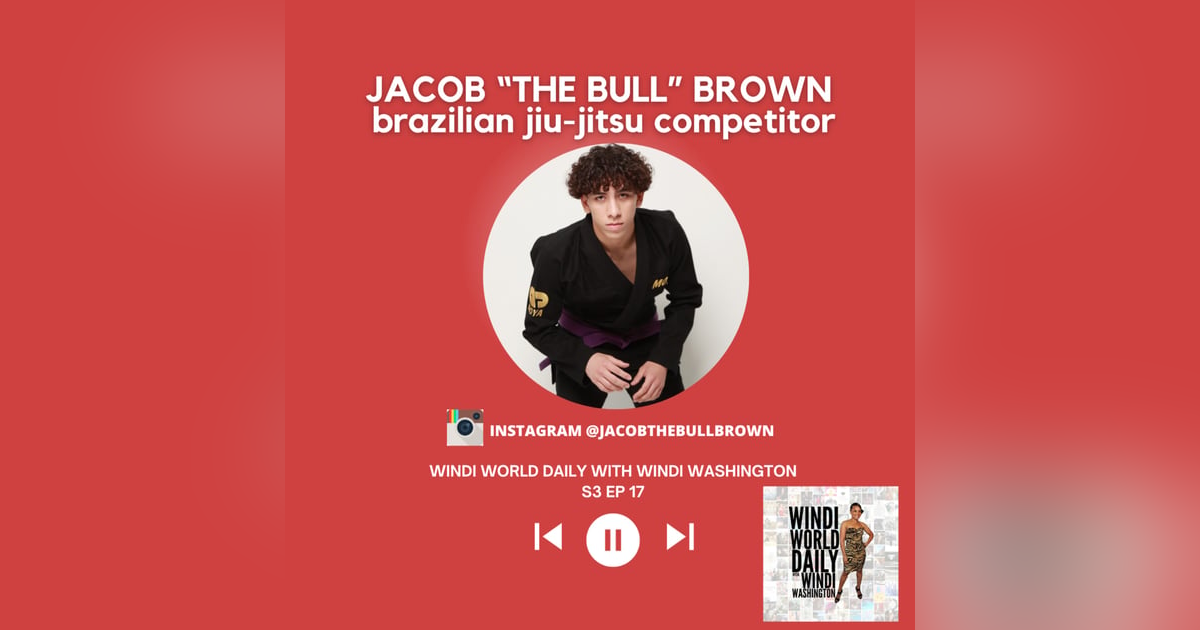 Jacob "The Bull" Brown, Brazilian Jiu-Jitsu Competitor | S3 EP 17 Jacob "The Bull" Brown, Brazilian Jiu-Jitsu Competitor | S3 EP 17