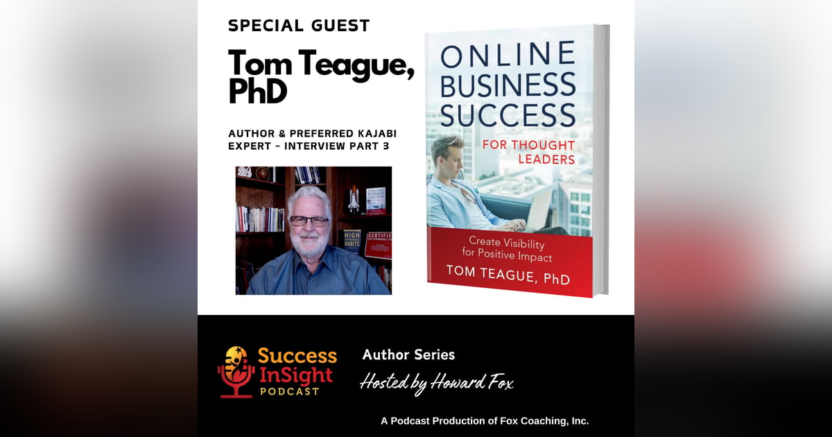 Dr. Tom Teague, Author of Online Business Success for Thought Leaders - Part 3 Dr. Tom Teague, Author of Online Business Success for Thought Leaders - Part 3