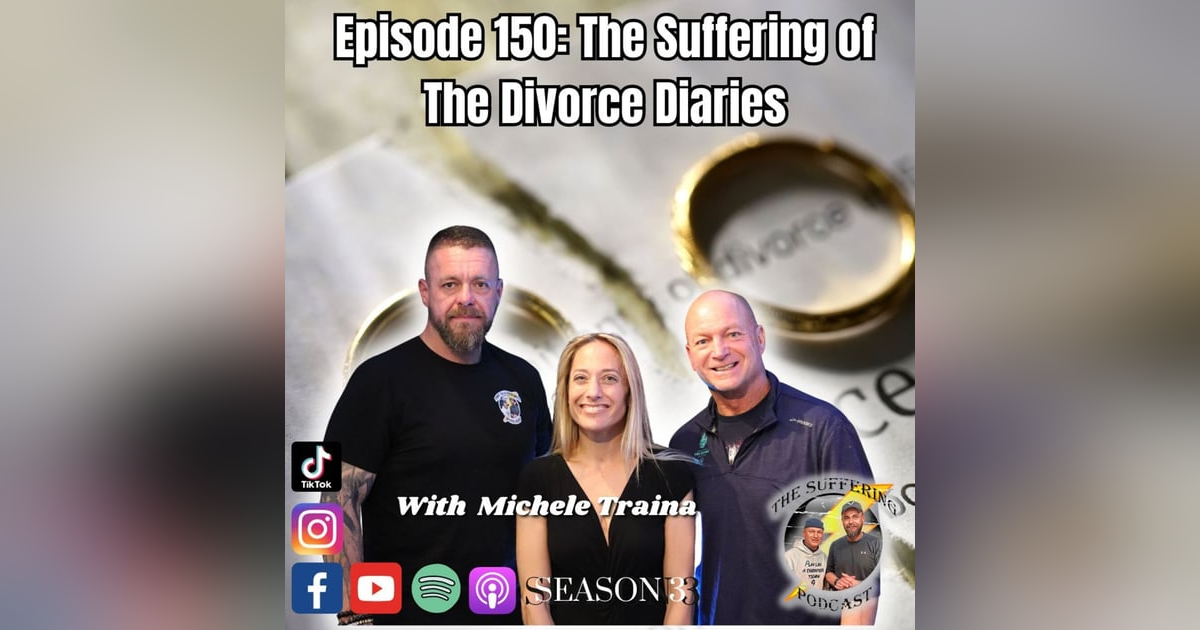 Episode 150: The Suffering of The Divorce Diaries with Michele Traina Episode 150: The Suffering of The Divorce Diaries with Michele Traina