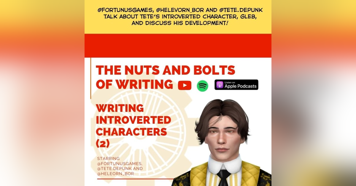 EP 25: Writing Introverted Characters (2) with Helevorn and Tete EP 25: Writing Introverted Characters (2) with Helevorn and Tete