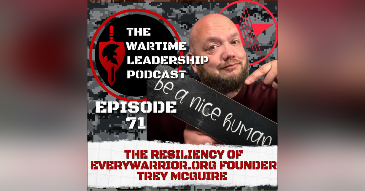 Episode 71: The Resiliency of EveryWarrior.org's Trey McGuire!! Episode 71: The Resiliency of EveryWarrior.org's Trey McGuire!!