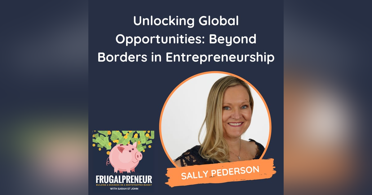 Unlocking Global Opportunities: Beyond Borders in Entrepreneurship (with Sally Pederson) Unlocking Global Opportunities: Beyond Borders in Entrepreneurship (with Sally Pederson)