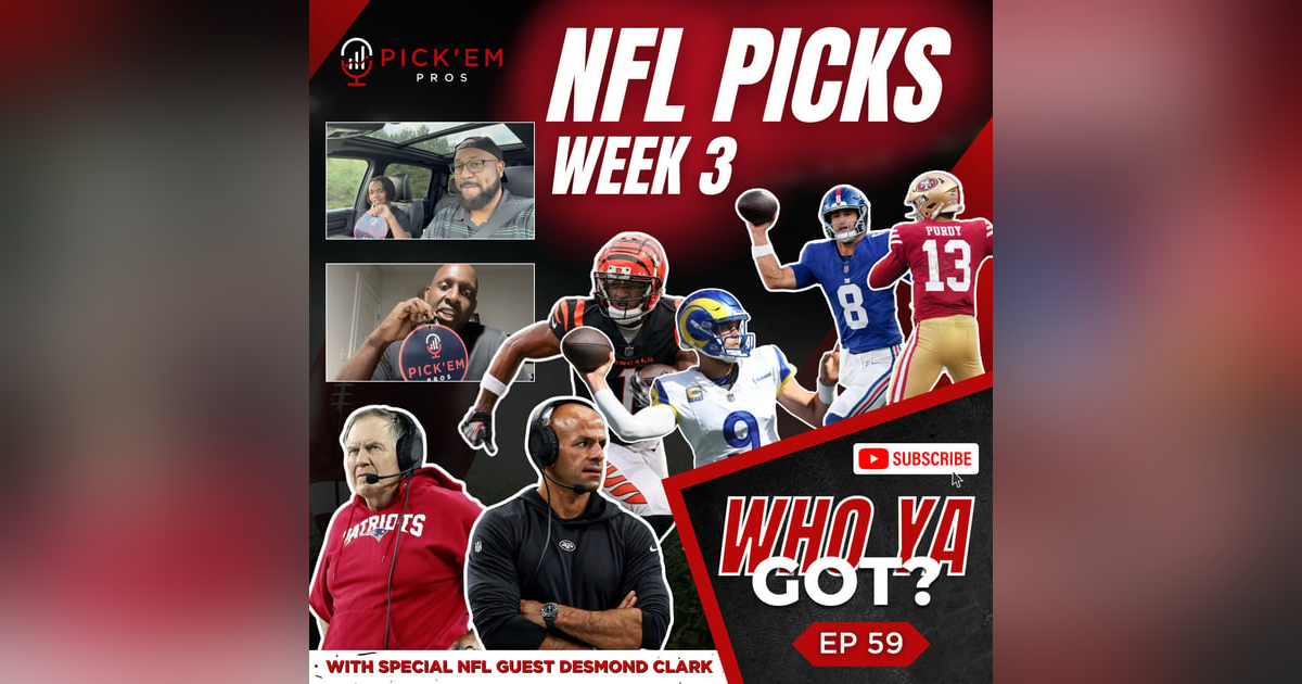 NFL Week 3 Picks & Predictions - Episode 59 of Who Ya Got by the Pick'em Pros NFL Week 3 Picks & Predictions - Episode 59 of Who Ya Got by the Pick'em Pros