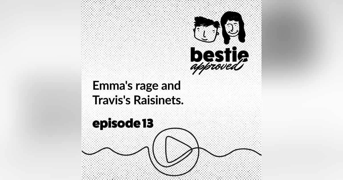 Emma's rage and Travis's Raisinets. Emma's rage and Travis's Raisinets.