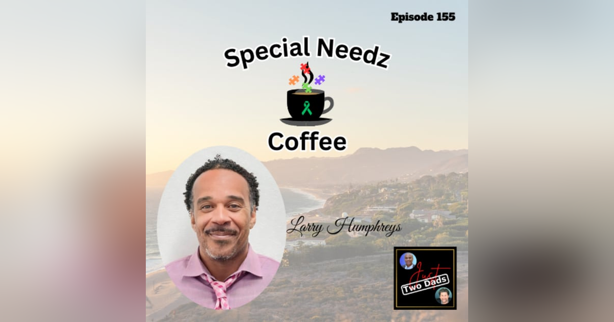 Episode 155: Larry Humphreys - Special Needz Coffee Episode 155: Larry Humphreys - Special Needz Coffee
