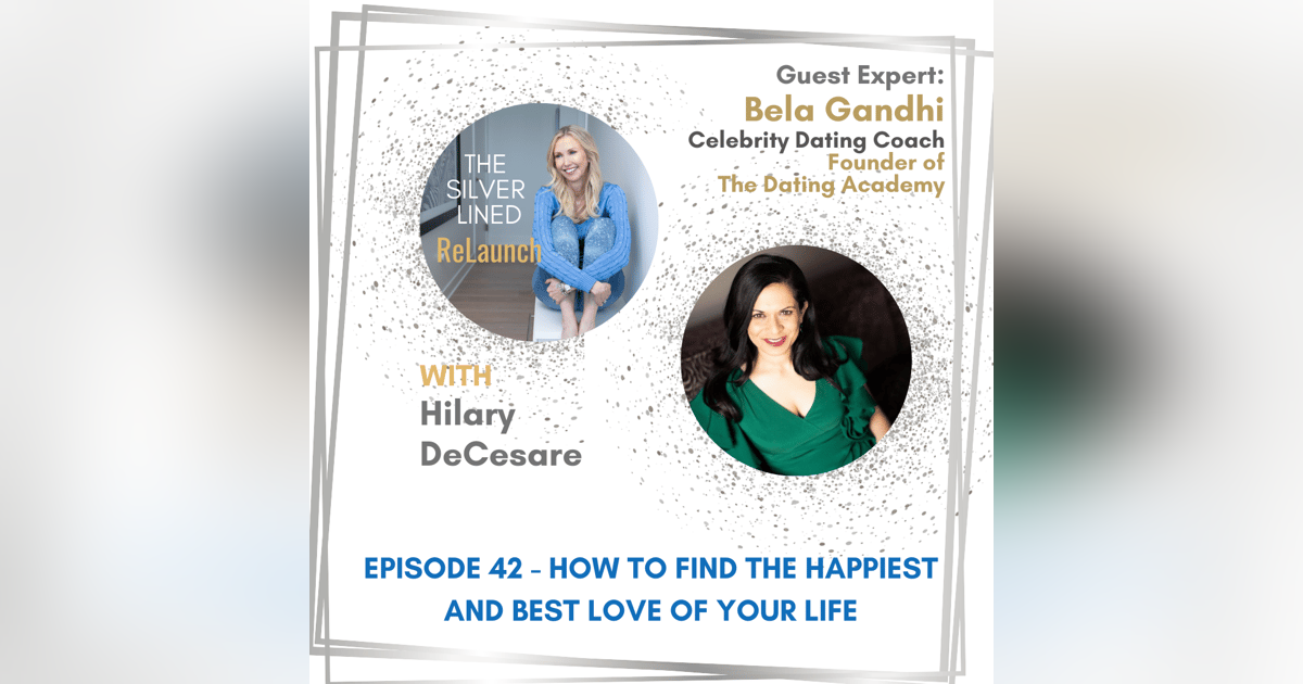 How to Find the Happiest and Best Love of Your Life – with Bela Gandhi Ep. 42 How to Find the Happiest and Best Love of Your Life – with Bela Gandhi Ep. 42