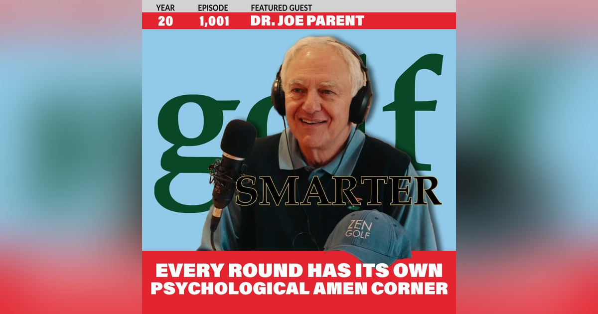 Every Round Has Its Own Psychological Amen Corner with Dr. Joe Parent of Zen Golf Every Round Has Its Own Psychological Amen Corner with Dr. Joe Parent of Zen Golf
