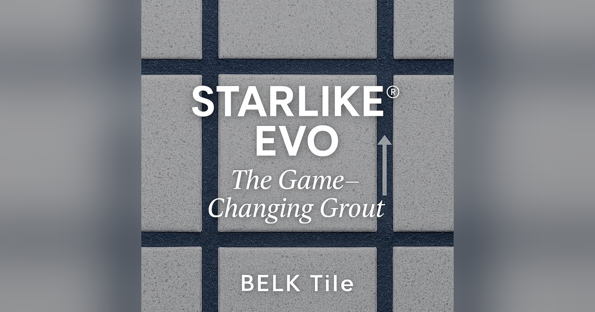 Starlike Evo: The Game-Changing Grout Starlike Evo: The Game-Changing Grout