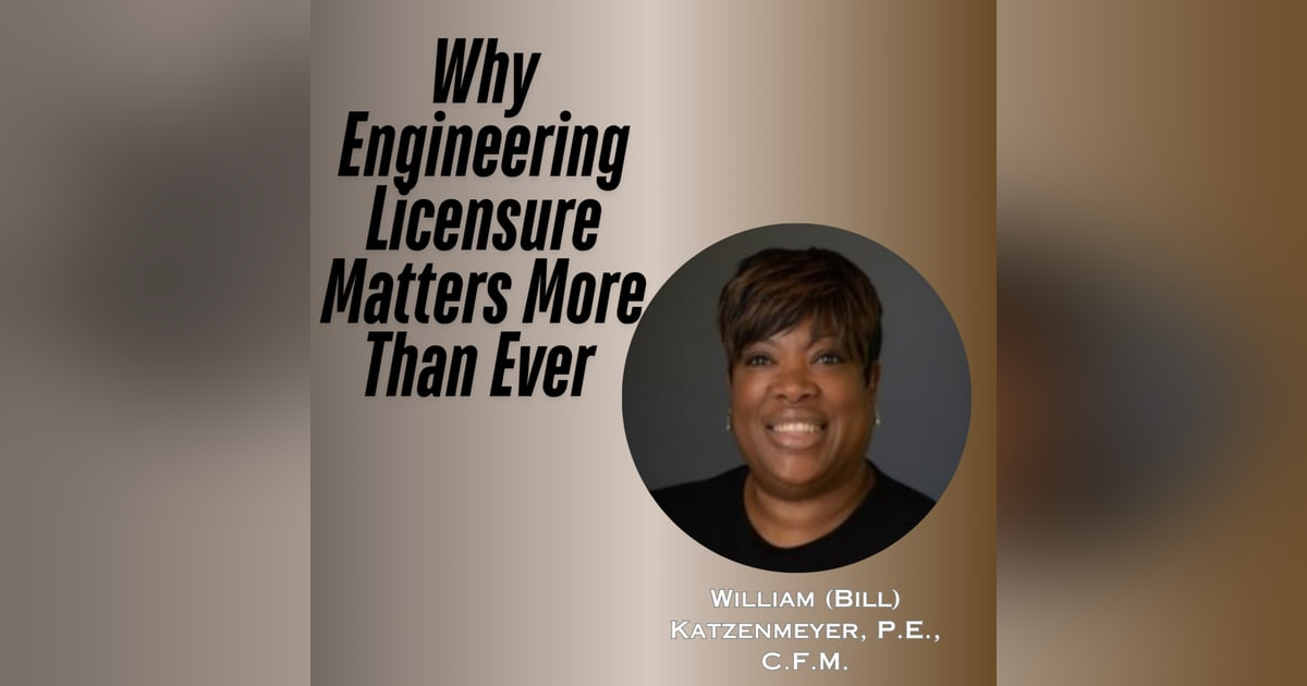Why Engineering Licensure Matters More Than Ever Why Engineering Licensure Matters More Than Ever